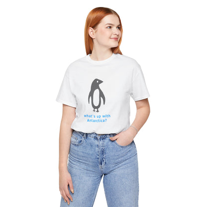 What's Up with Antarctica? T-Shirt