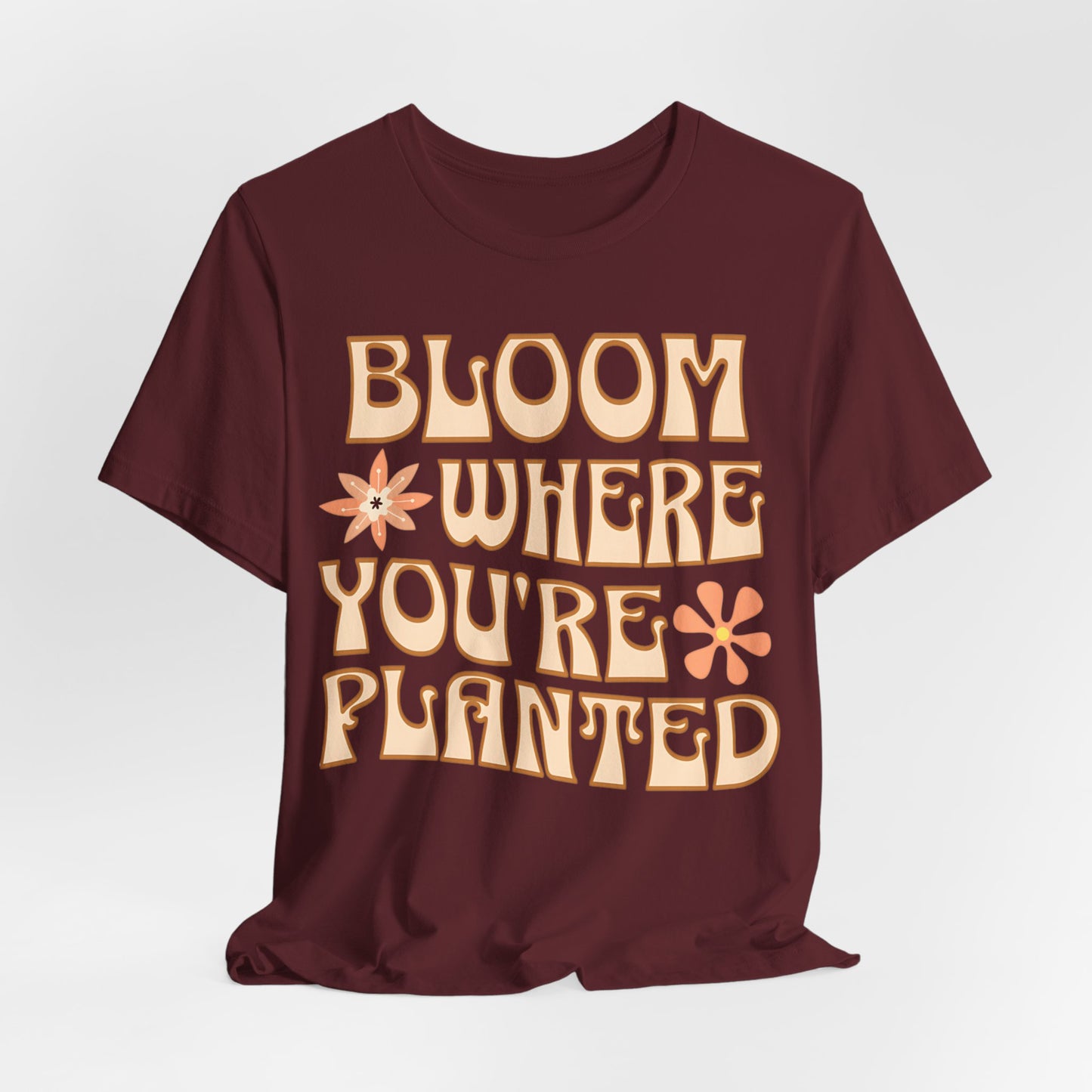 Bloom Where You're Planted T-Shirt