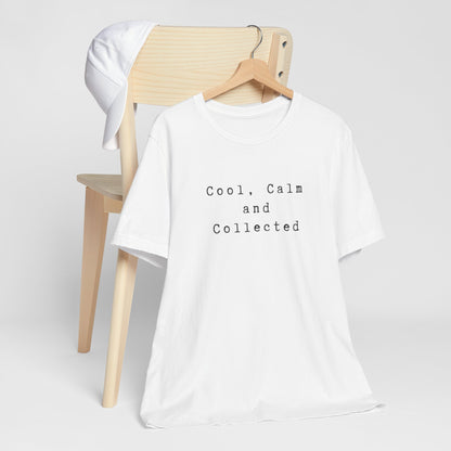 Cool, Calm and Collected T-Shirt