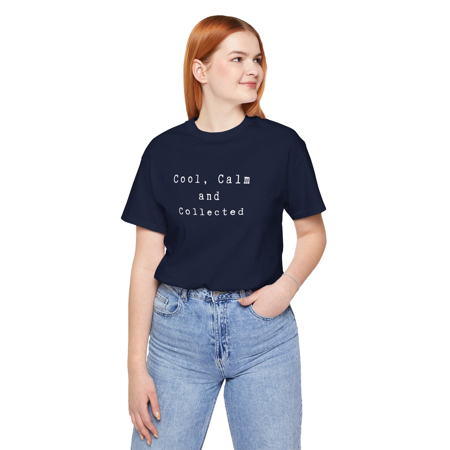 Cool, Calm and Collected T-Shirt