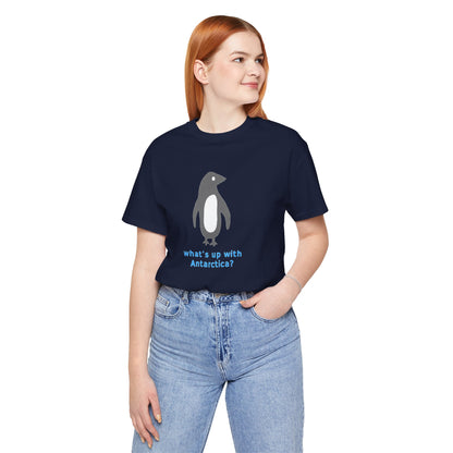 What's Up with Antarctica? T-Shirt