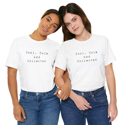 Cool, Calm and Collected T-Shirt