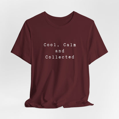 Cool, Calm and Collected T-Shirt