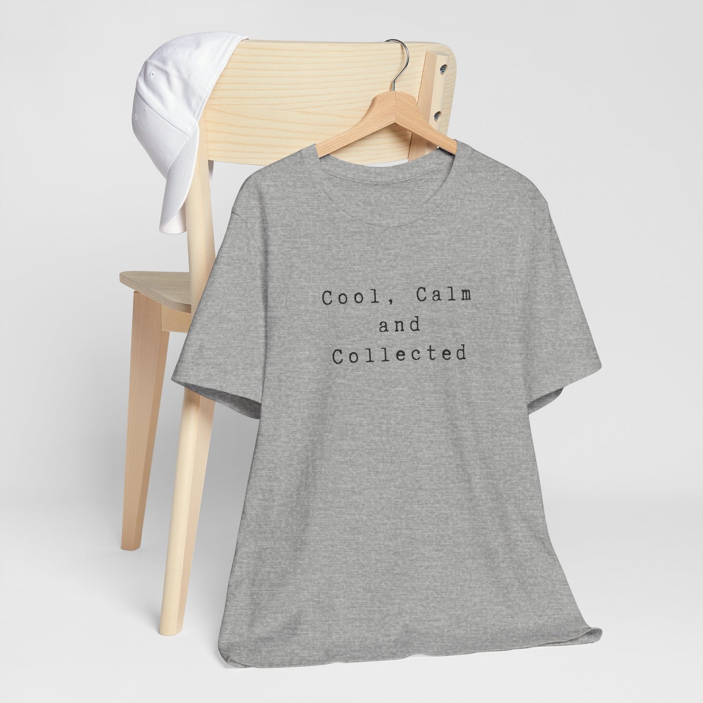 Cool, Calm and Collected T-Shirt