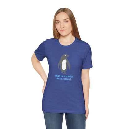 What's Up with Antarctica? T-Shirt