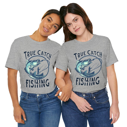 True Catch Fishing Enthusiast T-Shirt