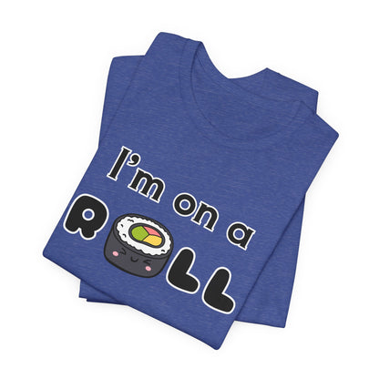 I'm on a (Sushi) Roll T-Shirt