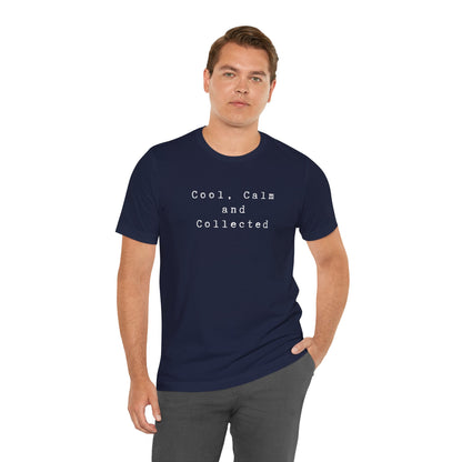 Cool, Calm and Collected T-Shirt