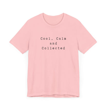 Cool, Calm and Collected T-Shirt