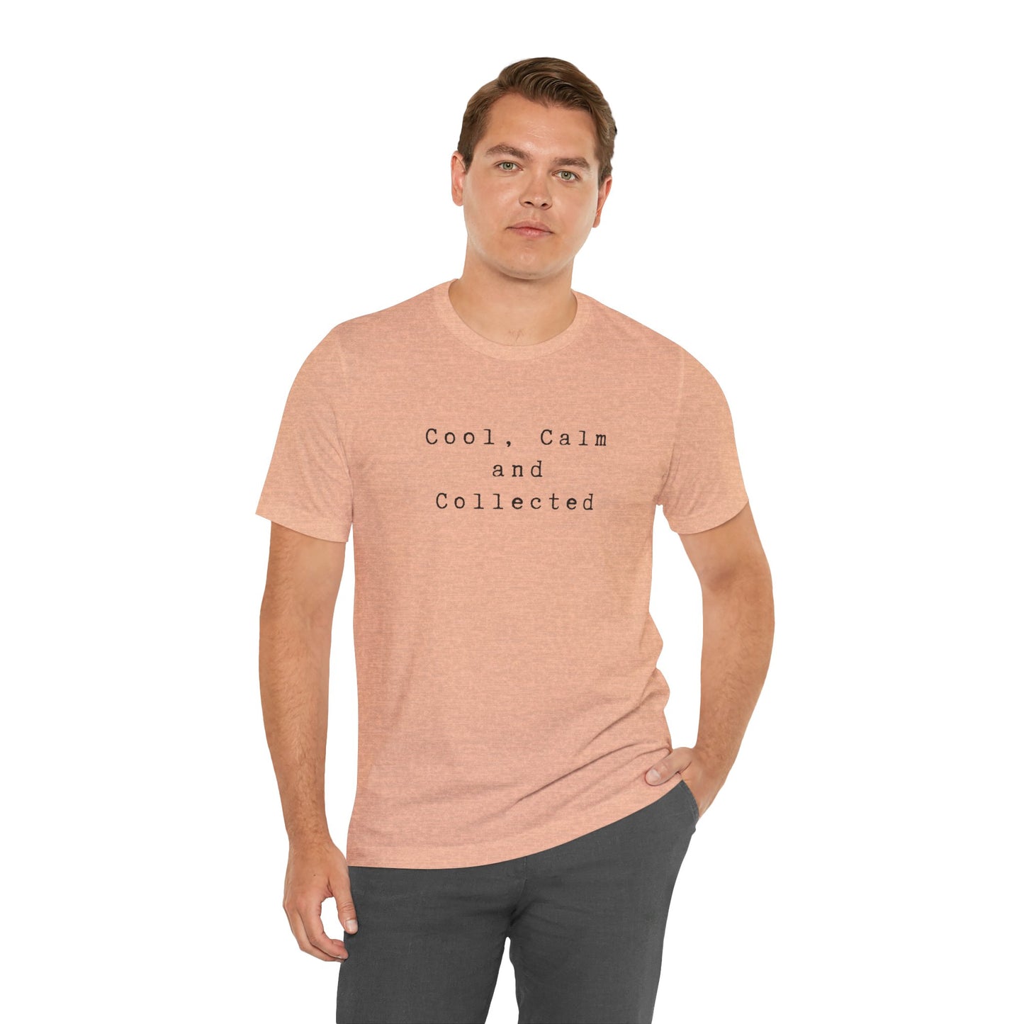 Cool, Calm and Collected T-Shirt