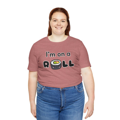 I'm on a (Sushi) Roll T-Shirt