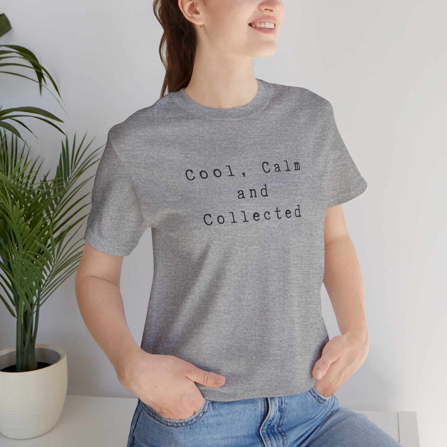 Cool, Calm and Collected T-Shirt