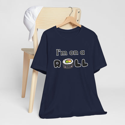 I'm on a (Sushi) Roll T-Shirt