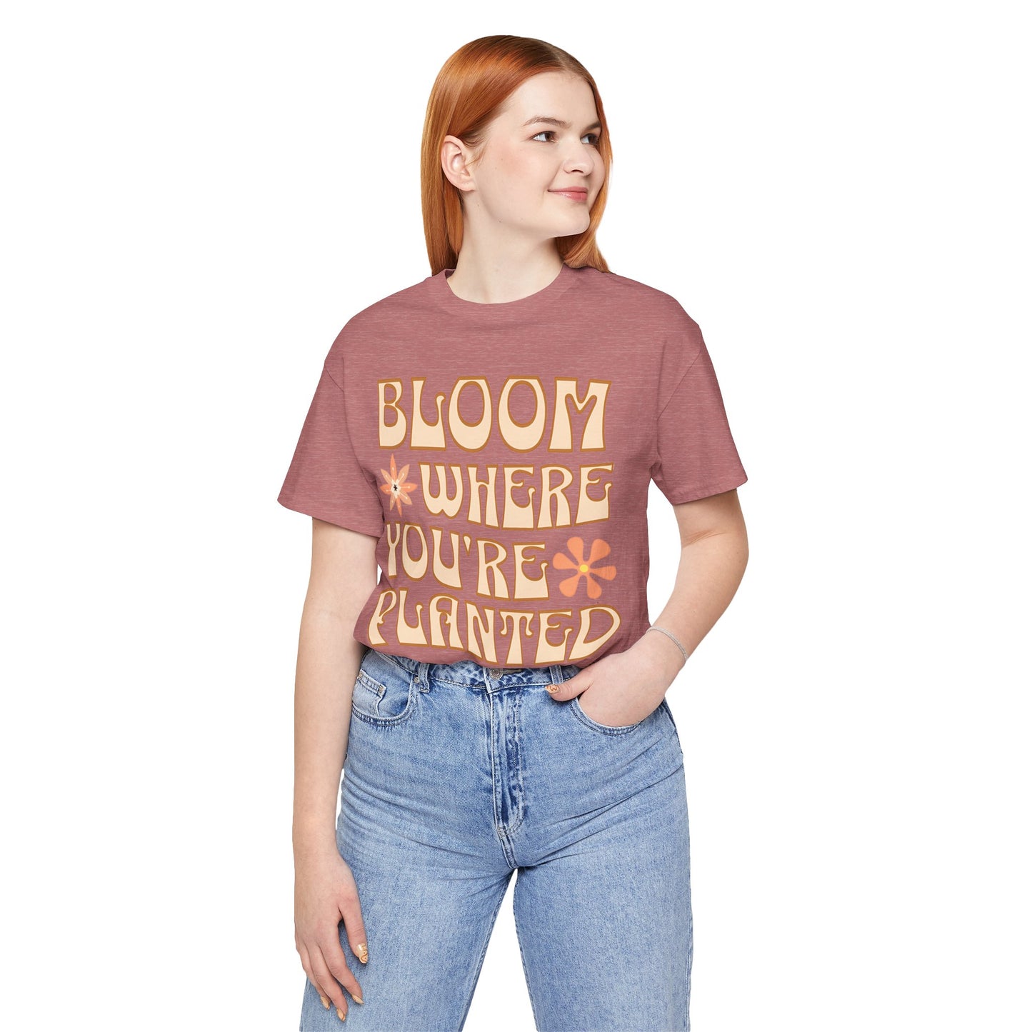 Bloom Where You're Planted T-Shirt