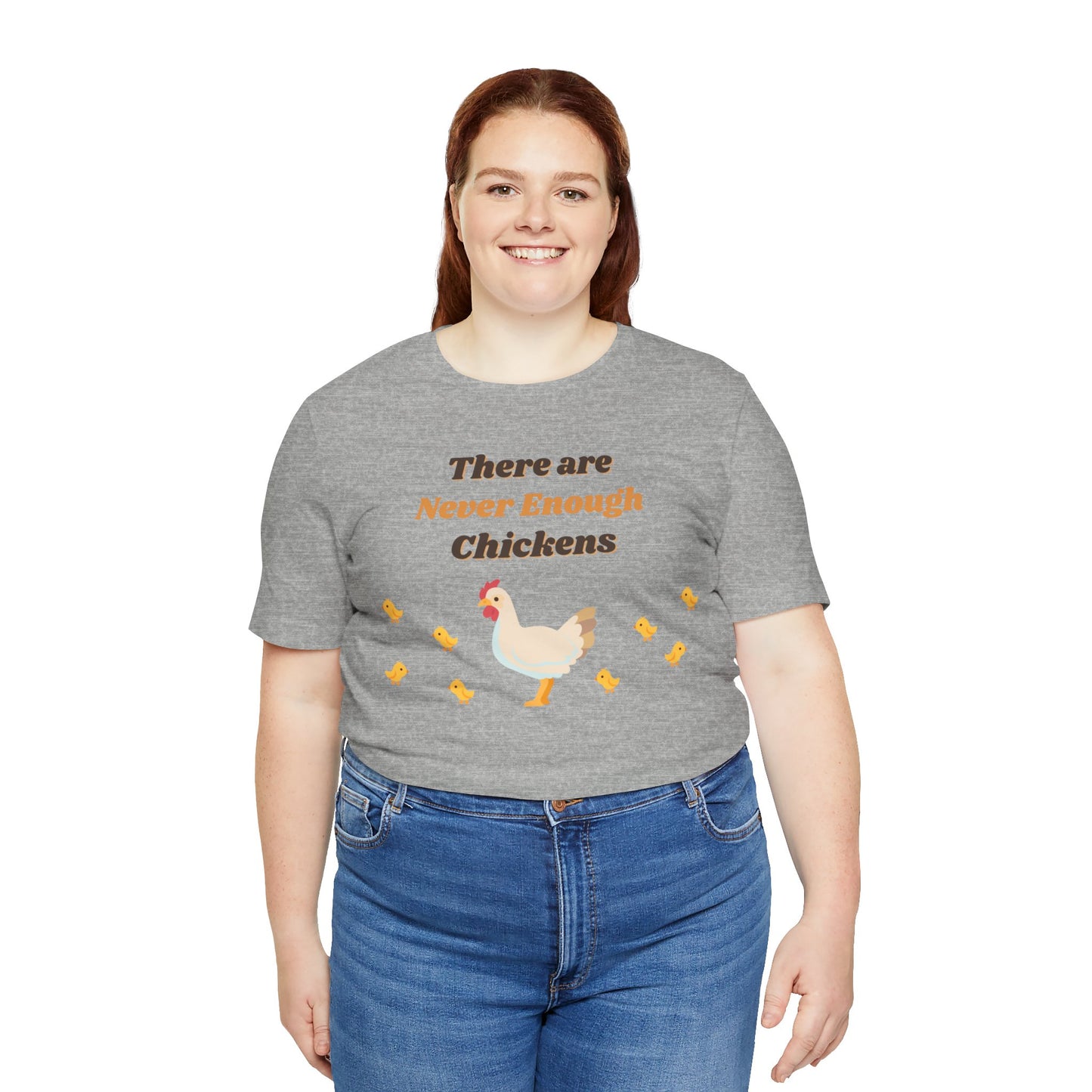 There are Never Enough Chickens T-Shirt