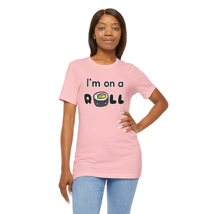 I'm on a (Sushi) Roll T-Shirt