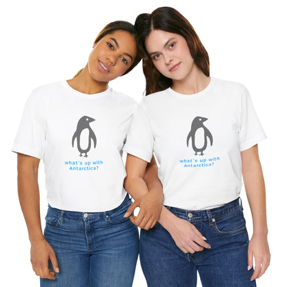 What's Up with Antarctica? T-Shirt