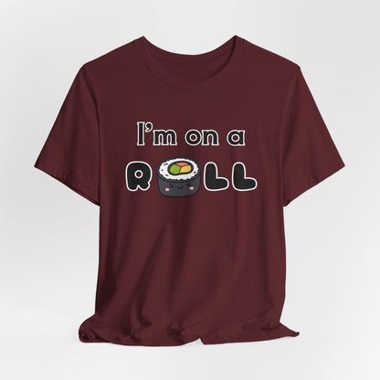 I'm on a (Sushi) Roll T-Shirt