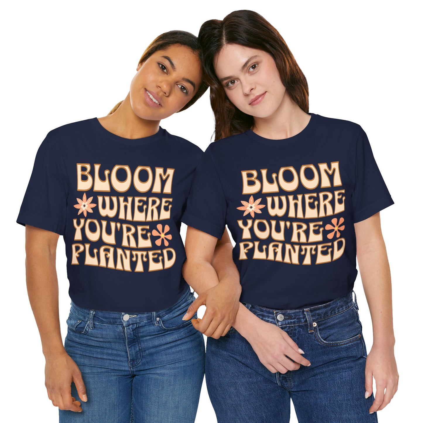 Bloom Where You're Planted T-Shirt