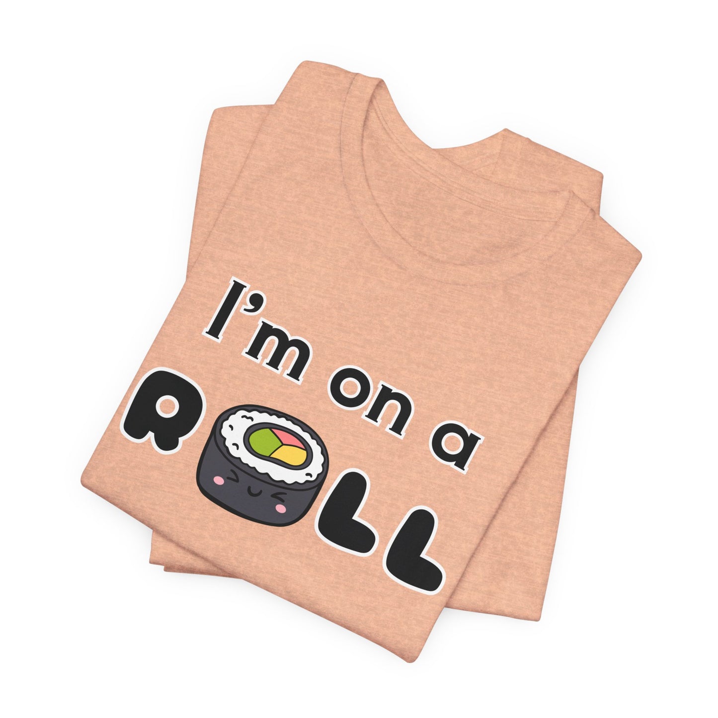 I'm on a (Sushi) Roll T-Shirt