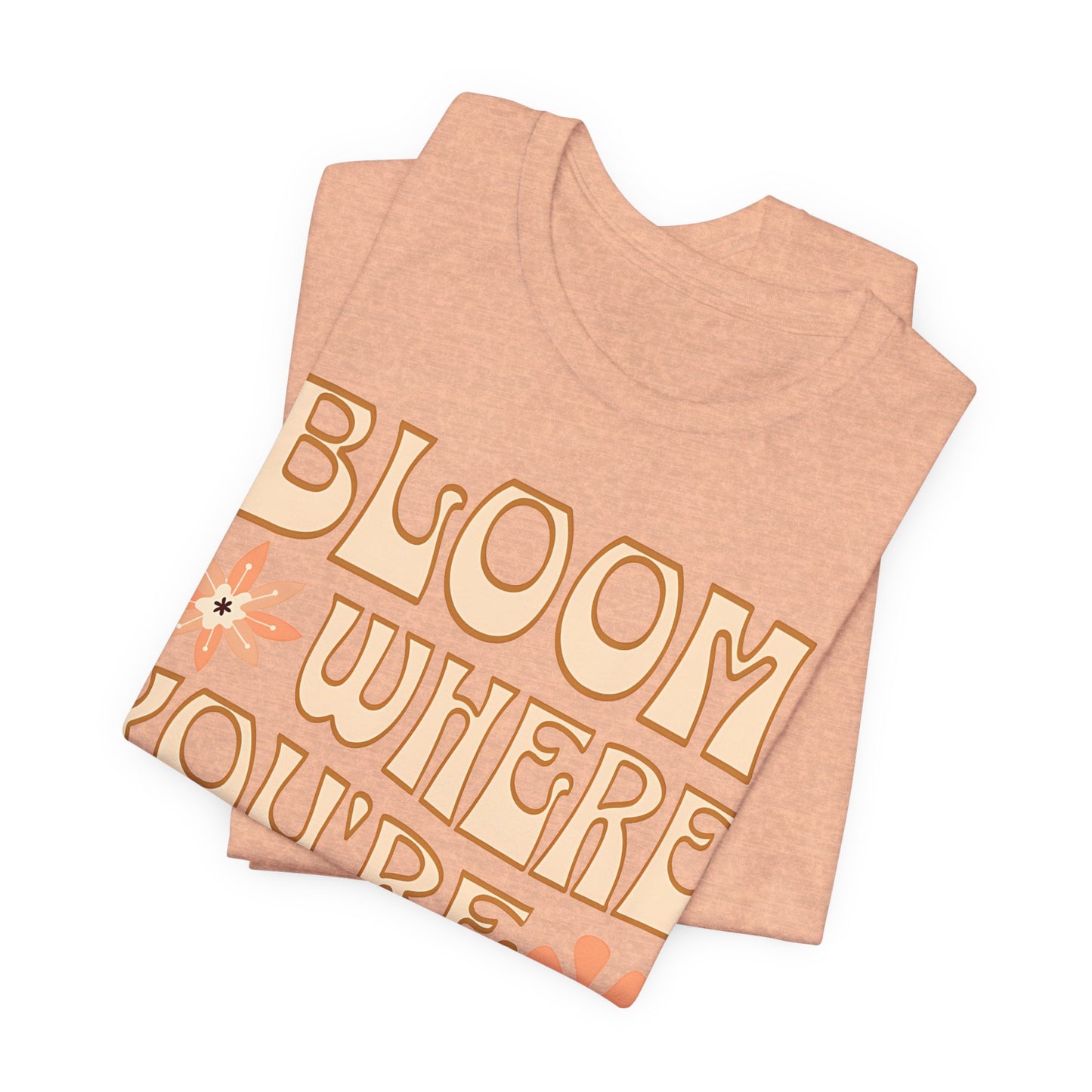 Bloom Where You're Planted T-Shirt