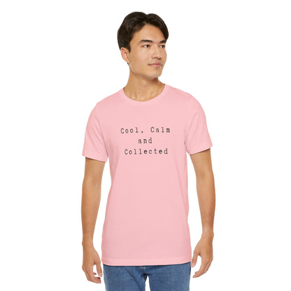 Cool, Calm and Collected T-Shirt