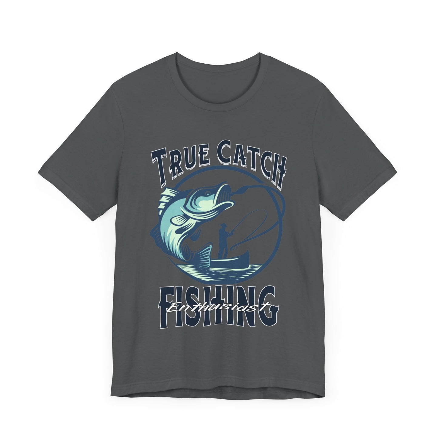 True Catch Fishing Enthusiast T-Shirt