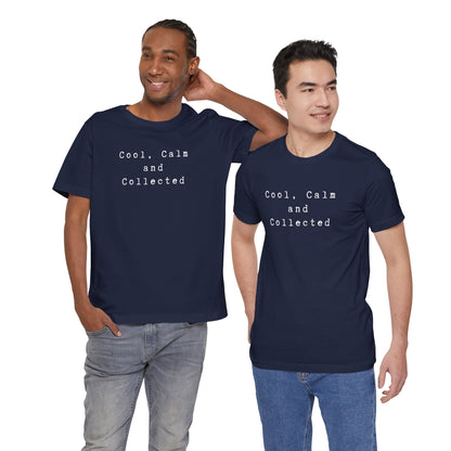 Cool, Calm and Collected T-Shirt