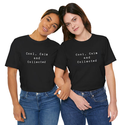 Cool, Calm and Collected T-Shirt