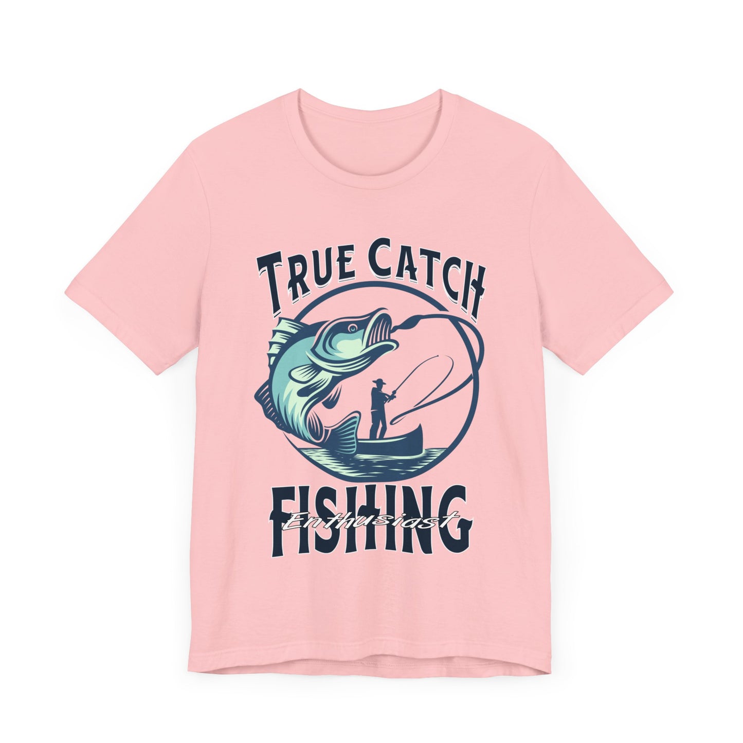 True Catch Fishing Enthusiast T-Shirt