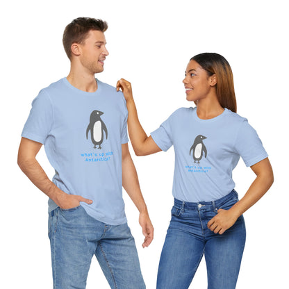 What's Up with Antarctica? T-Shirt