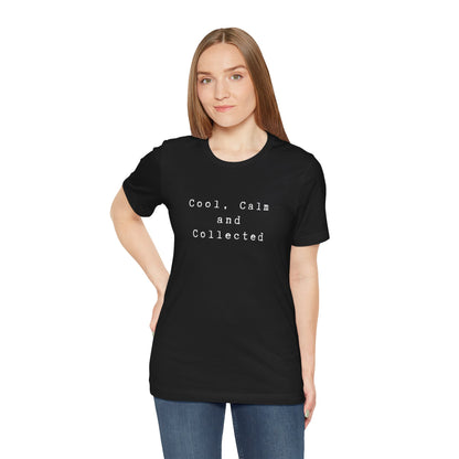 Cool, Calm and Collected T-Shirt