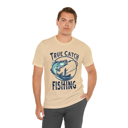 True Catch Fishing Enthusiast T-Shirt