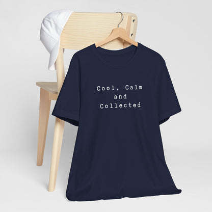 Cool, Calm and Collected T-Shirt