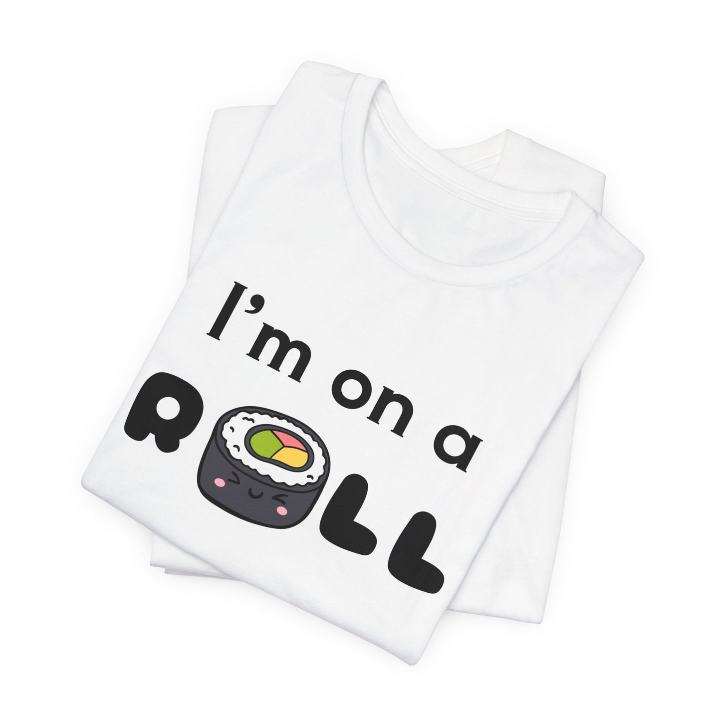 I'm on a (Sushi) Roll T-Shirt