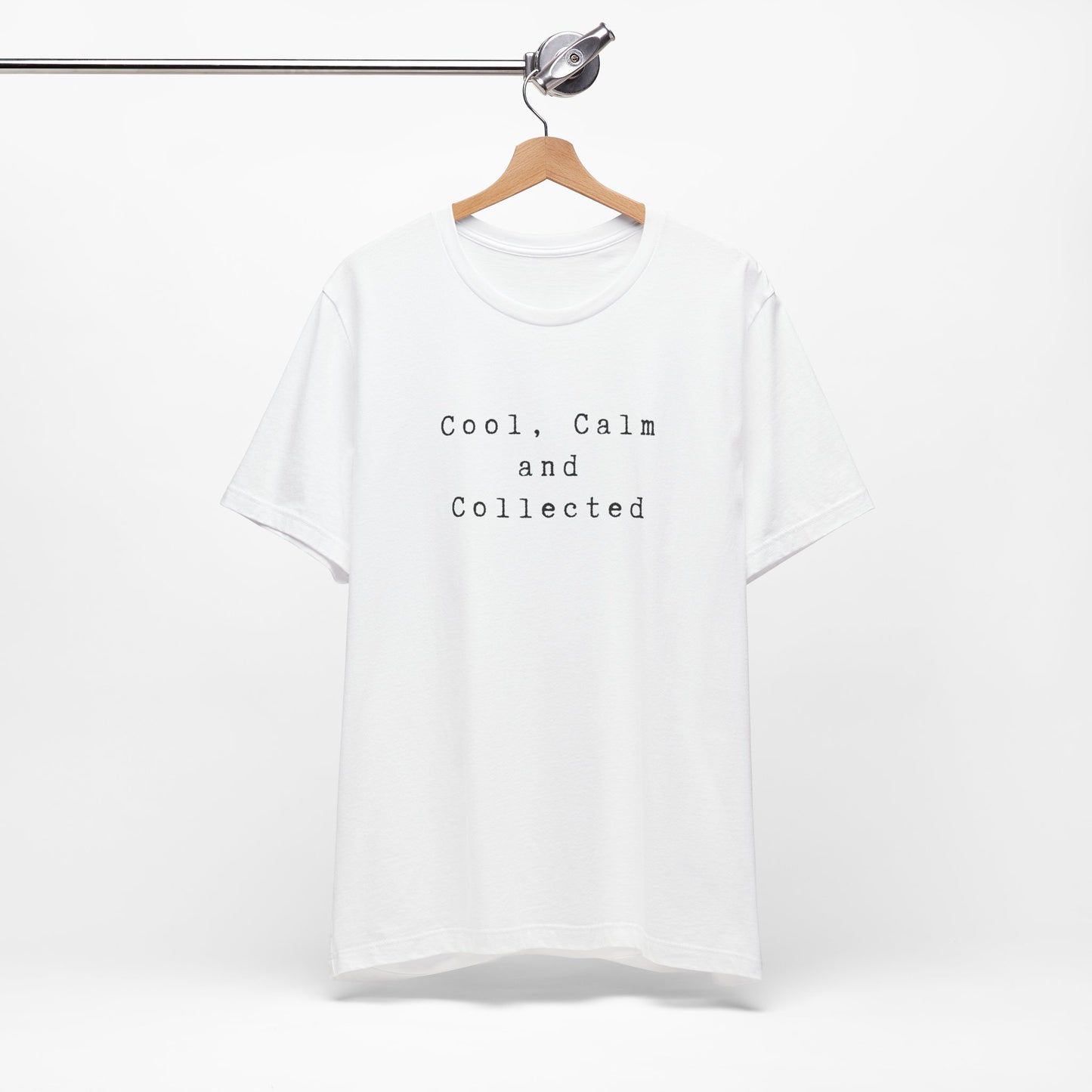 Cool, Calm and Collected T-Shirt