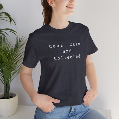 Cool, Calm and Collected T-Shirt