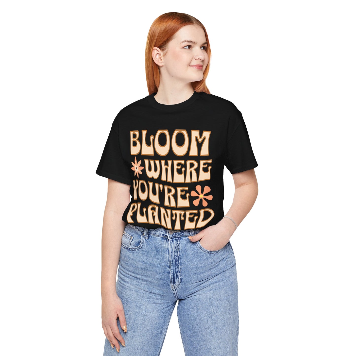 Bloom Where You're Planted T-Shirt