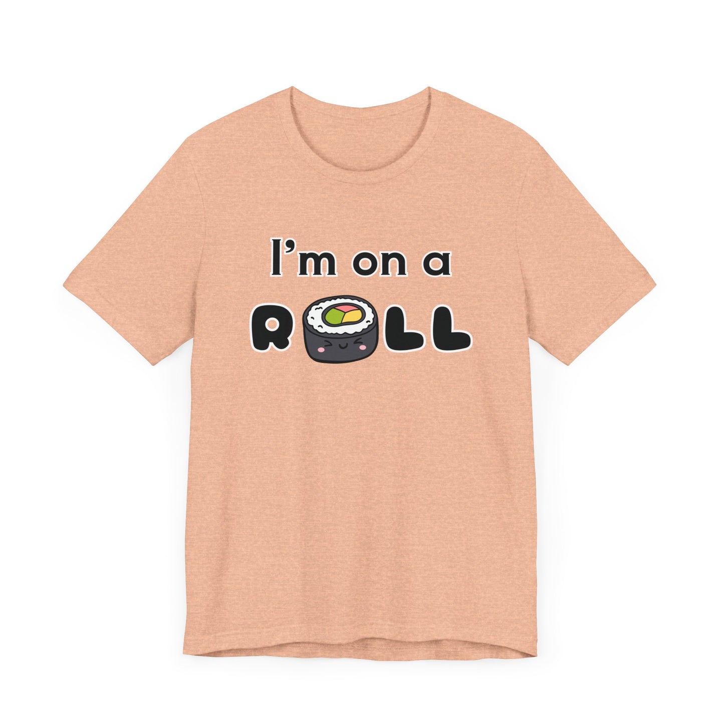 I'm on a (Sushi) Roll T-Shirt