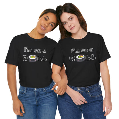 I'm on a (Sushi) Roll T-Shirt