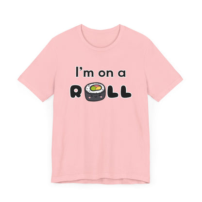 I'm on a (Sushi) Roll T-Shirt