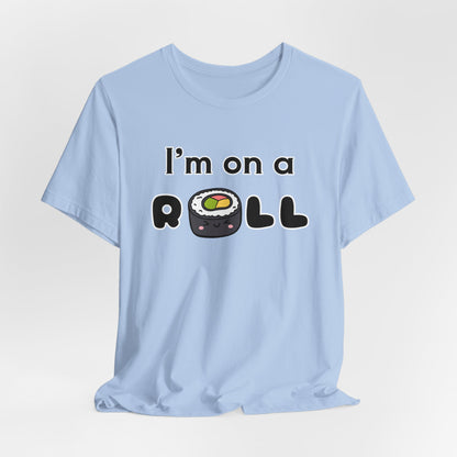 I'm on a (Sushi) Roll T-Shirt