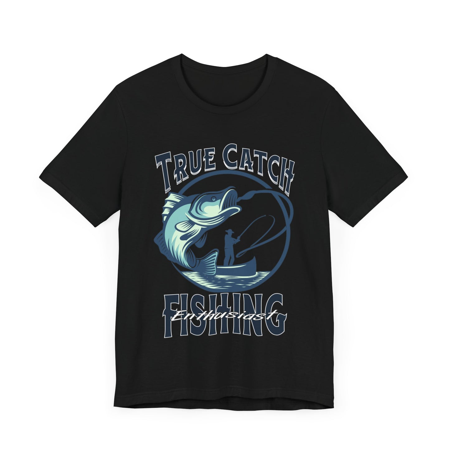 True Catch Fishing Enthusiast T-Shirt