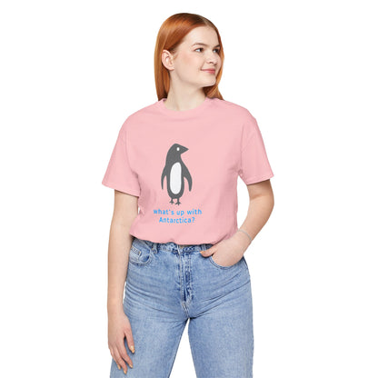 What's Up with Antarctica? T-Shirt