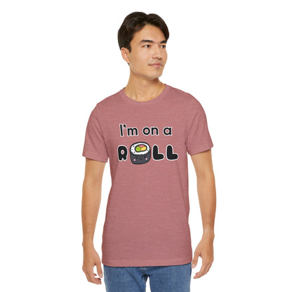 I'm on a (Sushi) Roll T-Shirt