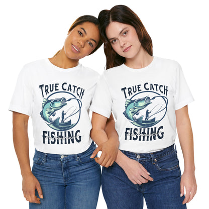 True Catch Fishing Enthusiast T-Shirt