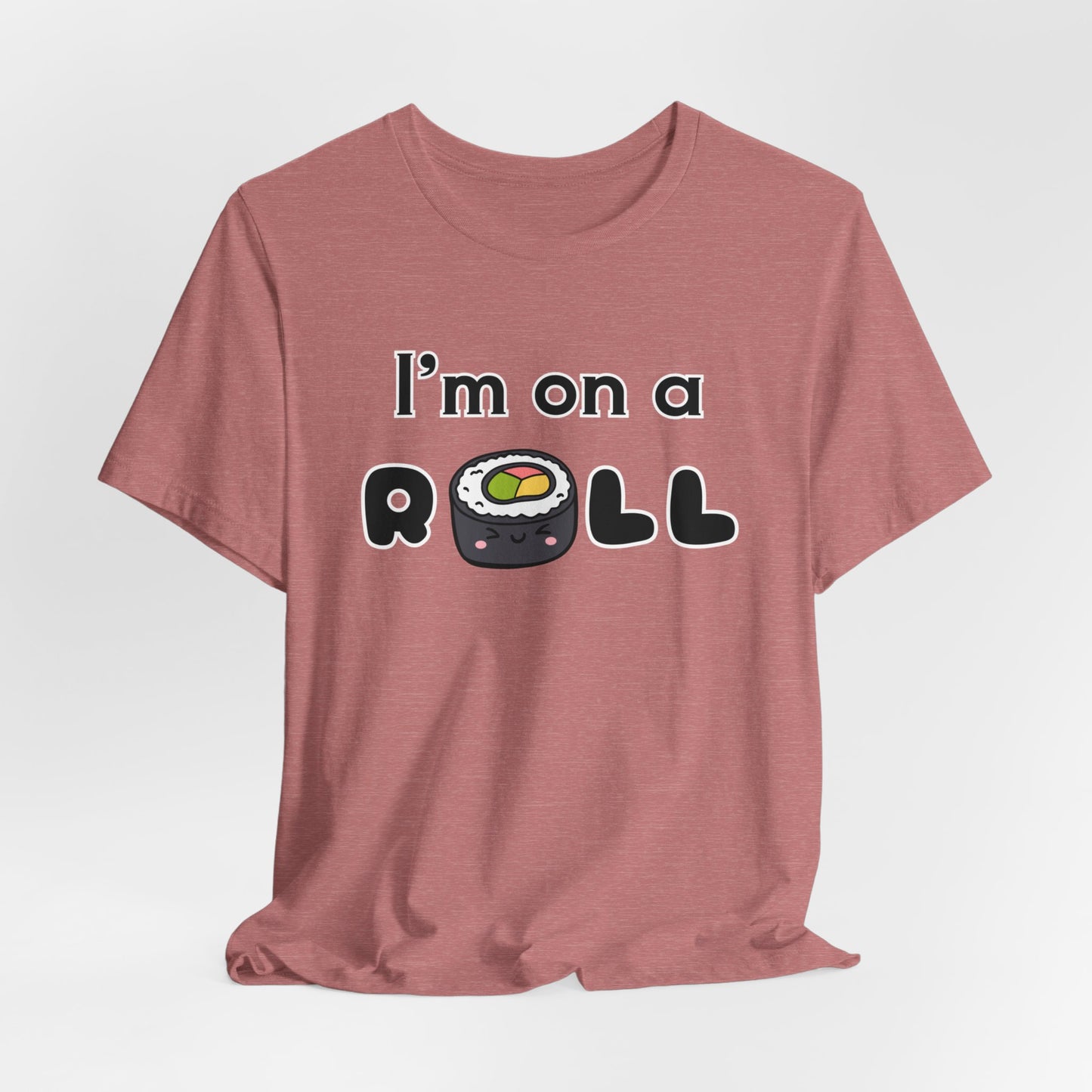 I'm on a (Sushi) Roll T-Shirt