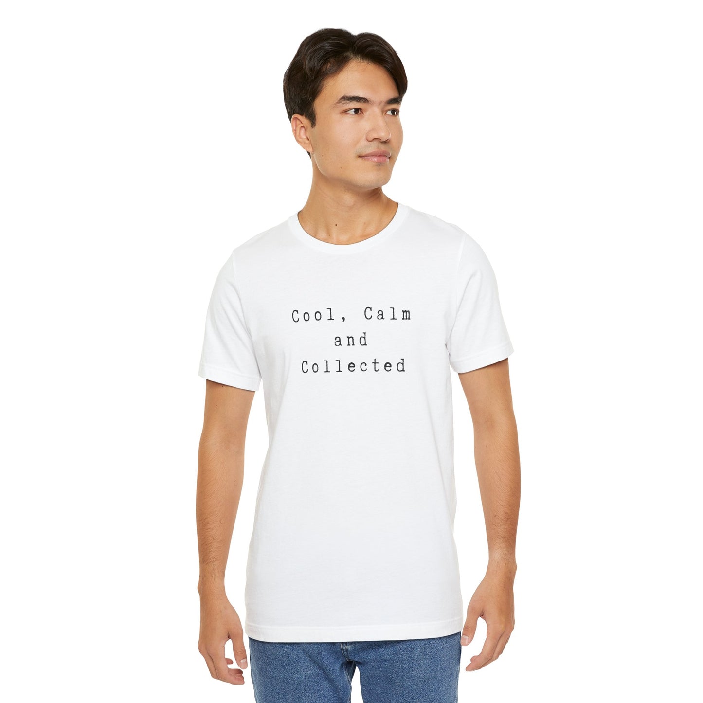 Cool, Calm and Collected T-Shirt