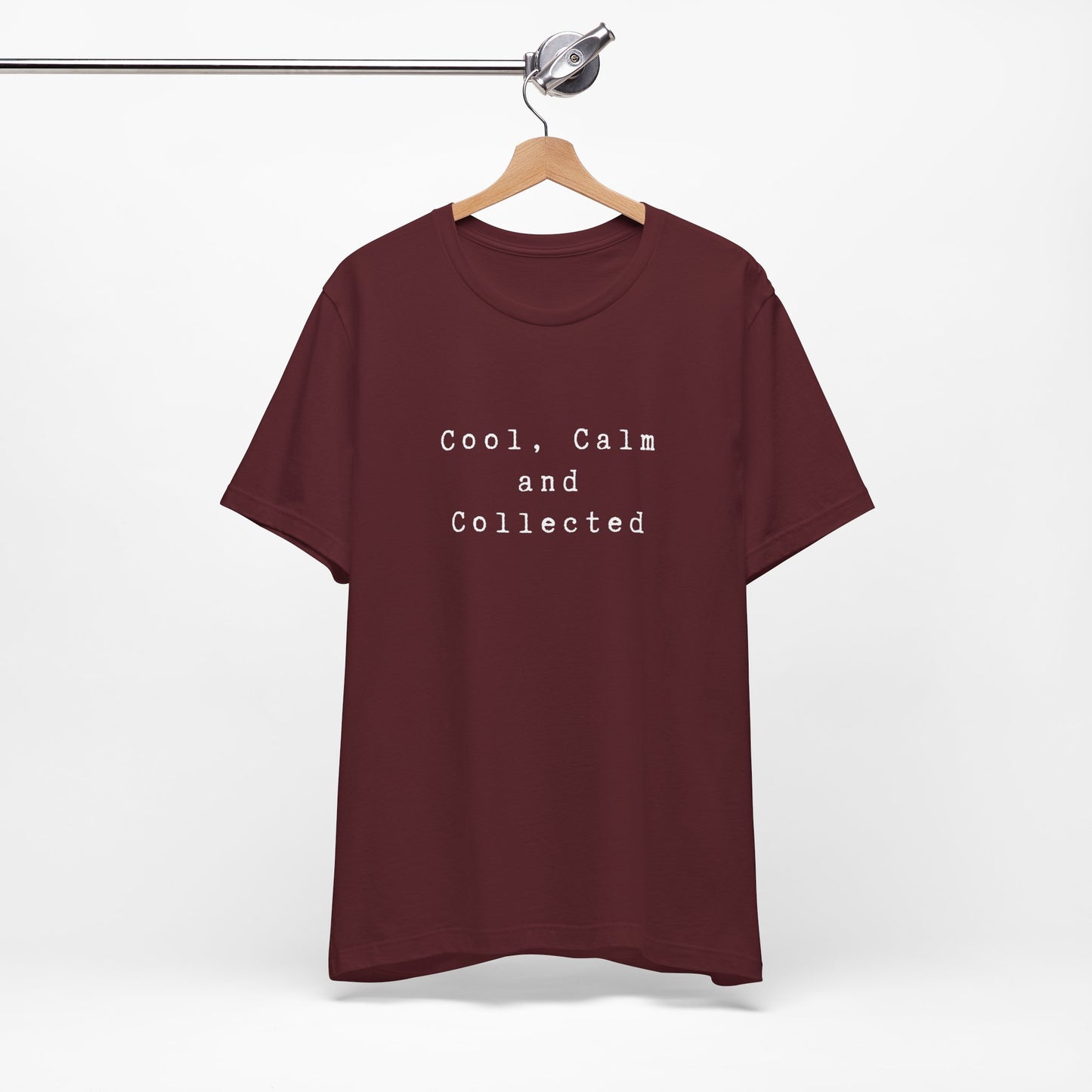 Cool, Calm and Collected T-Shirt