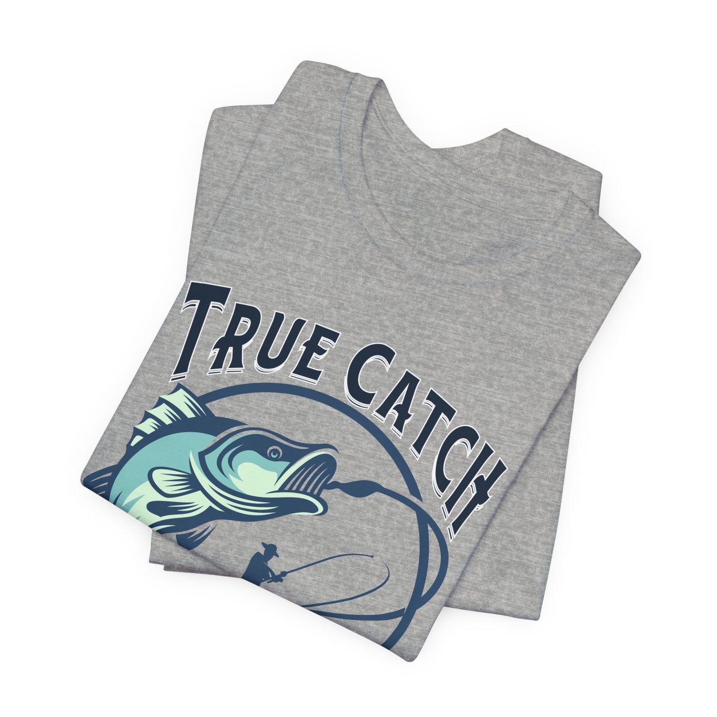 True Catch Fishing Enthusiast T-Shirt